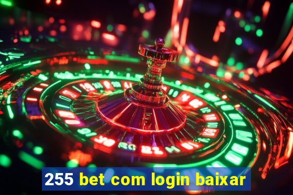 255 bet com login baixar